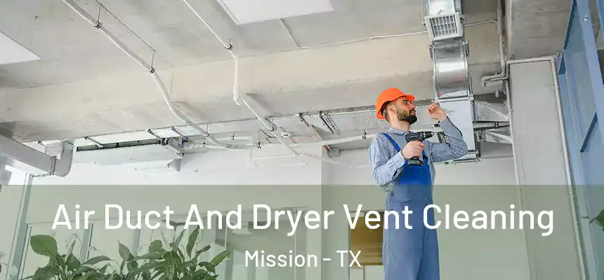  Air Duct And Dryer Vent Cleaning Mission - TX