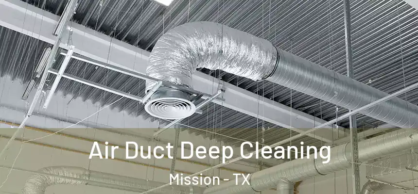 Air Duct Deep Cleaning Mission - TX