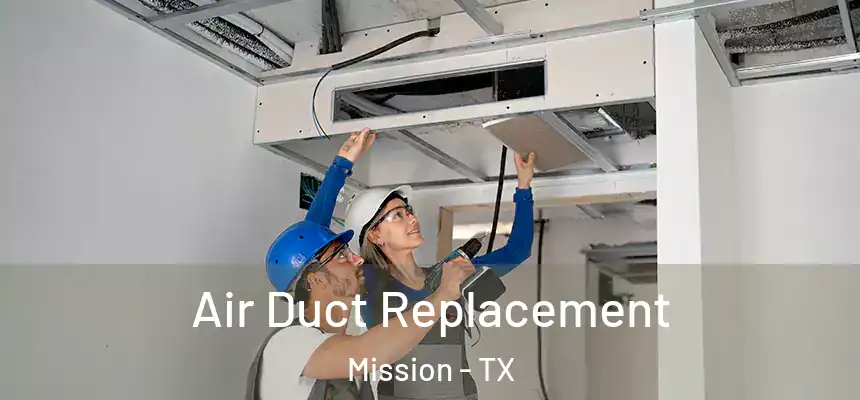 Air Duct Replacement Mission - TX