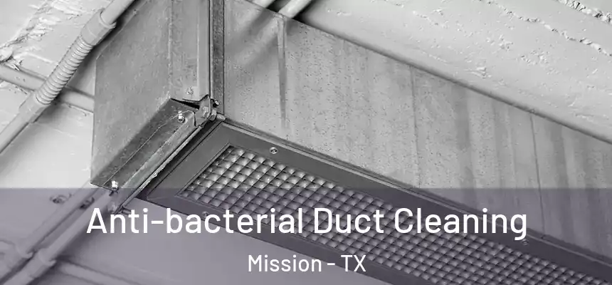 Anti-bacterial Duct Cleaning Mission - TX