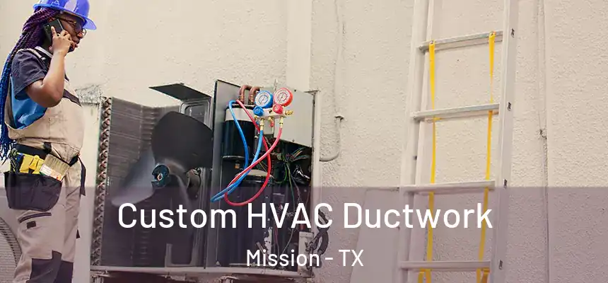  Custom HVAC Ductwork Mission - TX