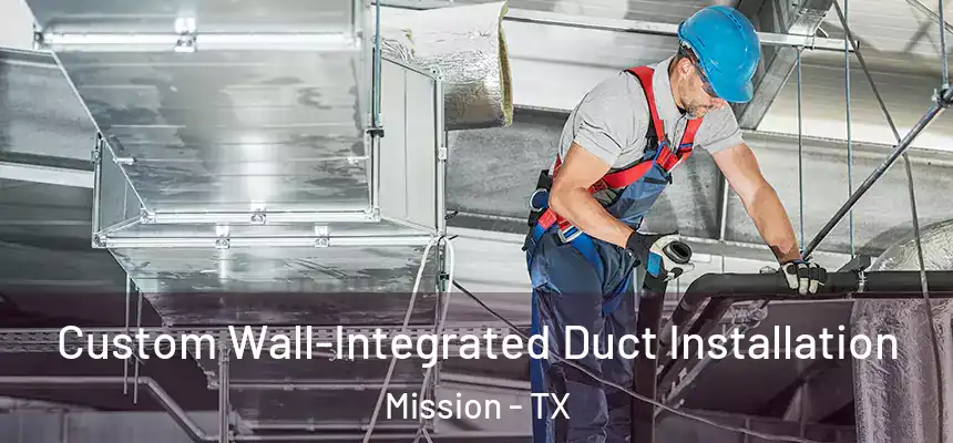  Custom Wall-Integrated Duct Installation Mission - TX