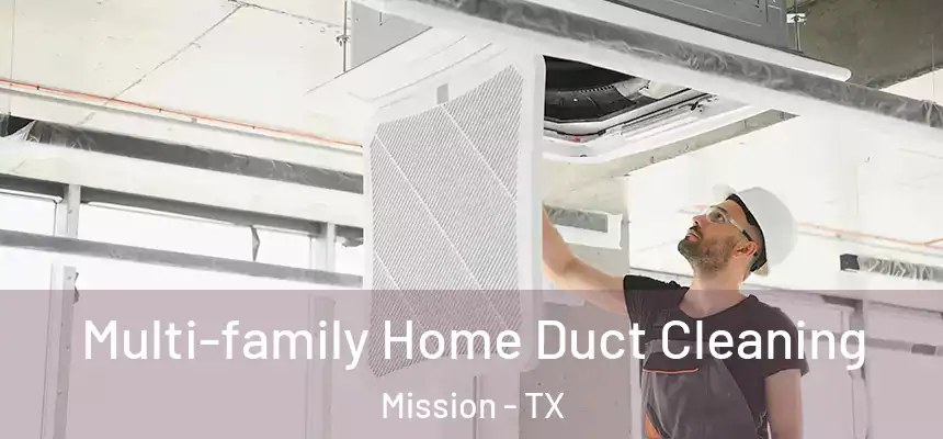  Multi-family Home Duct Cleaning Mission - TX