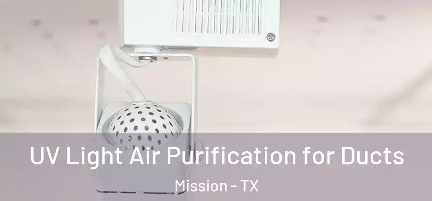  UV Light Air Purification for Ducts Mission - TX